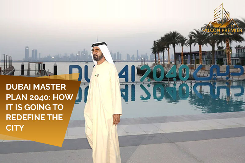 Dubai Master Plan 2040 How It Is Going To Redefine The City