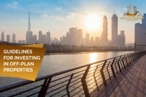 Guidelines for Investing in Off-Plan Properties