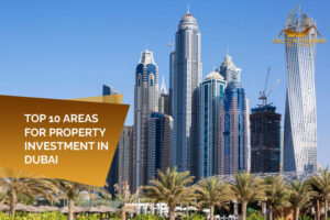 Top 10 Areas for Property Investment in Dubai
