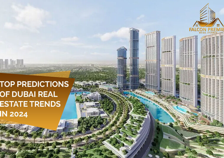 Top Predictions of Dubai Real Estate Trends in 2024