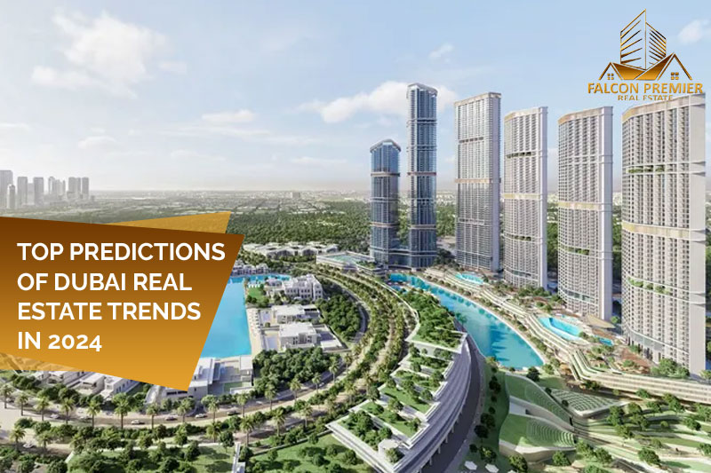 Top Predictions of Dubai Real Estate Trends in 2024