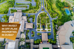 Why Invest In Off Plan Properties in Dubai