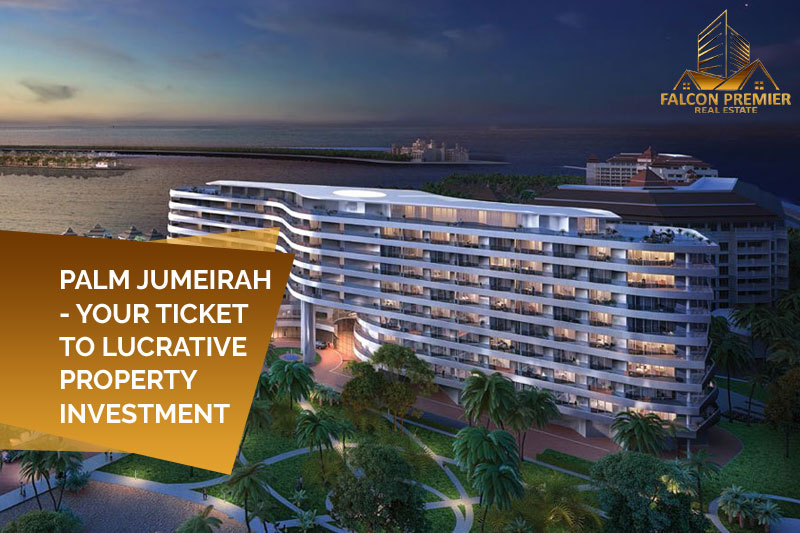Palm Jumeirah - Your Ticket To Lucrative Property Investment