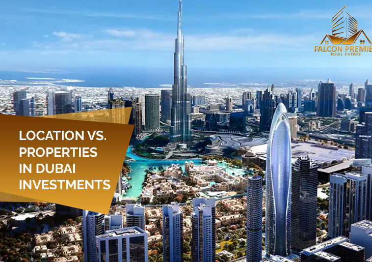 Location vs. Properties In Dubai Investments 2024-25