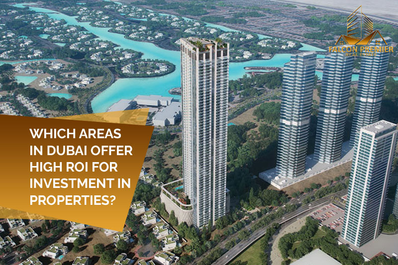 Which Areas in Dubai Offer High ROI for Investment in Properties