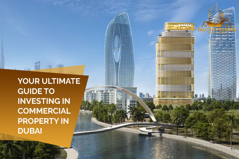 Your Ultimate Guide to Investing in Commercial Property in Dubai