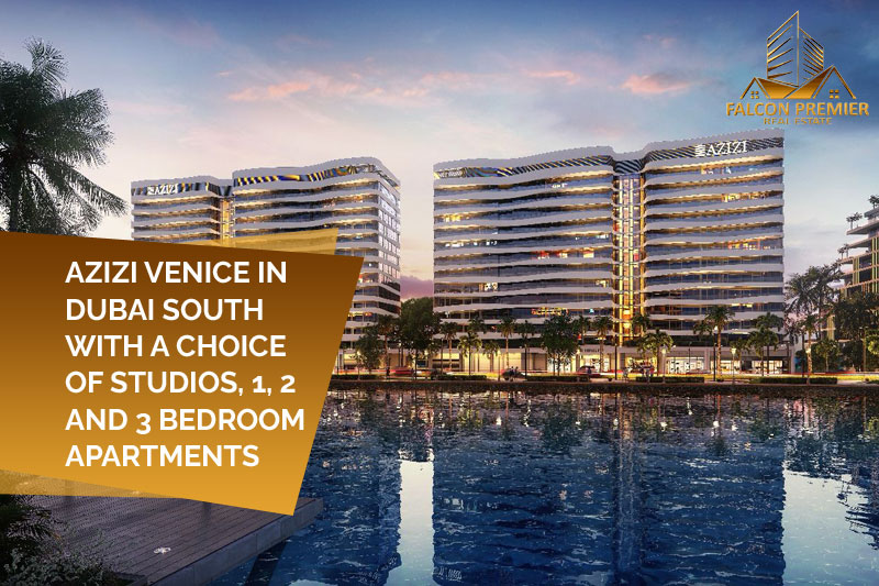 Azizi Venice in Dubai South with a choice of studios, 1, 2 and 3 bedroom apartments