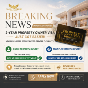 Dubai property visa 2 years new rules update for investors
