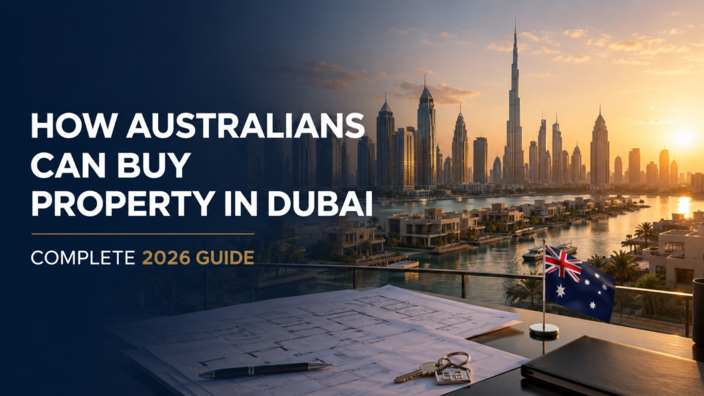 How Australians can buy property in Dubai – complete 2026 property investment guide