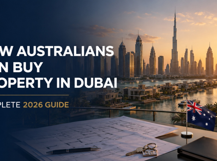 How Australians can buy property in Dubai – complete 2026 property investment guide
